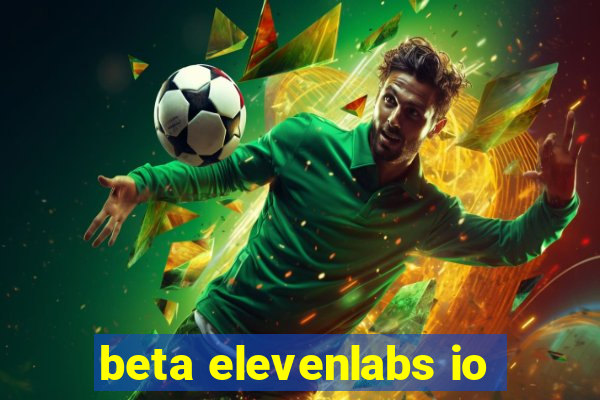 beta elevenlabs io